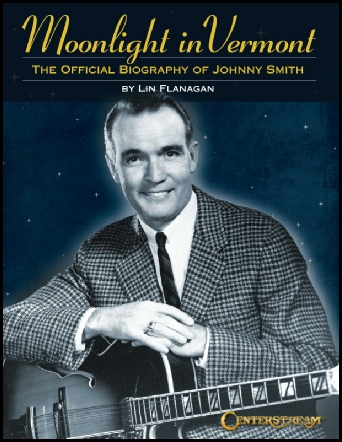 Lin Flanagan - Moonlight in Vermont: The Official Biography of Johnny Smith